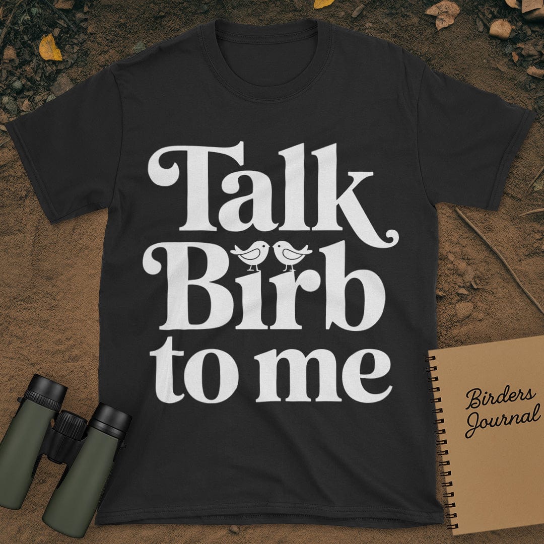 Talk Birb To Me Birdwatching T-Shirt