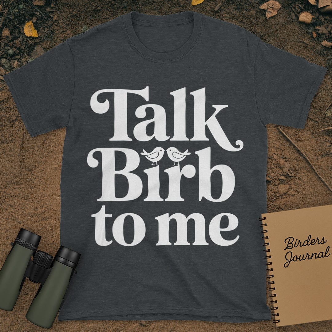 Talk Birb To Me Birdwatching T-Shirt