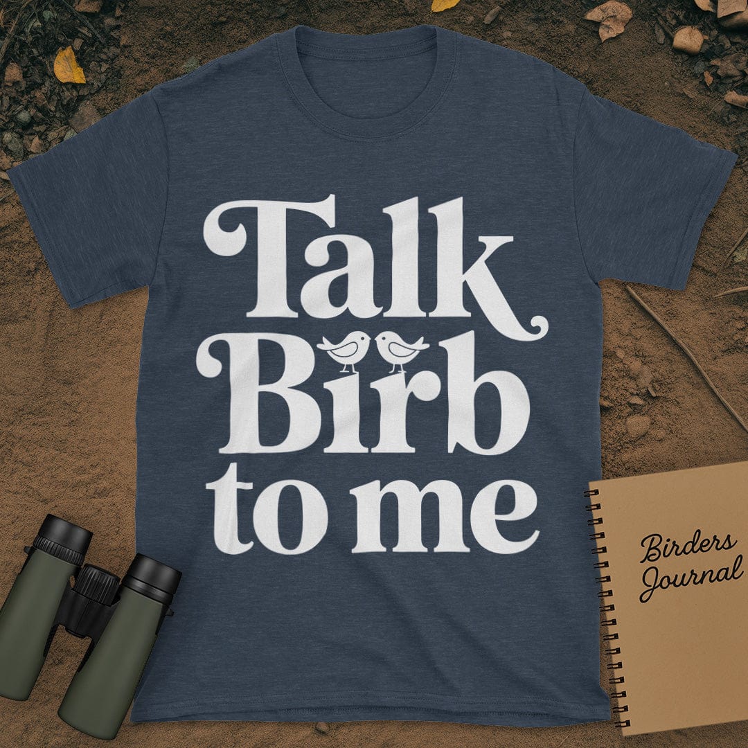 Talk Birb To Me Birdwatching T-Shirt