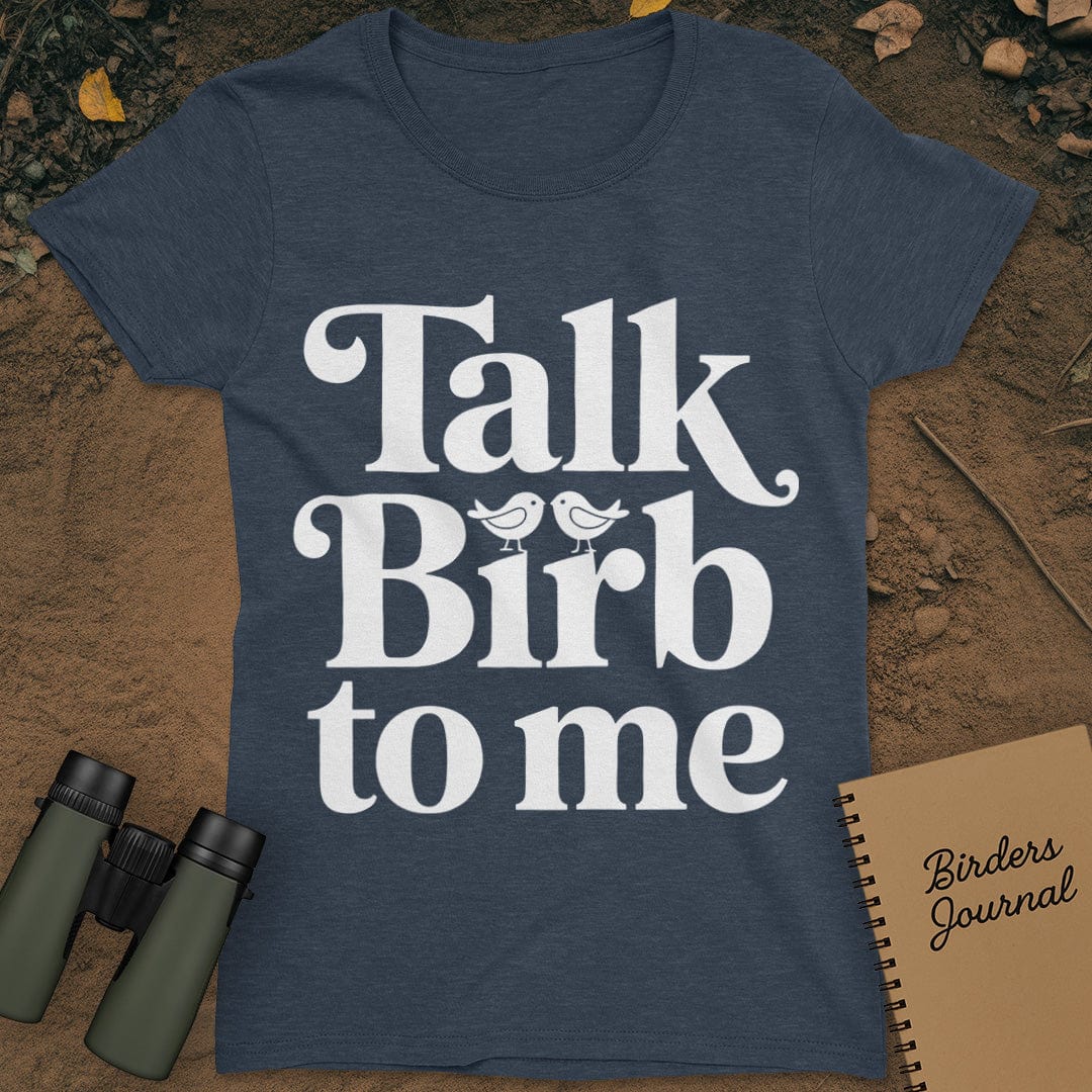 Talk Birb To Me Birdwatching T-Shirt Womens