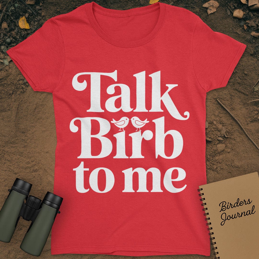 Talk Birb To Me Birdwatching T-Shirt Womens