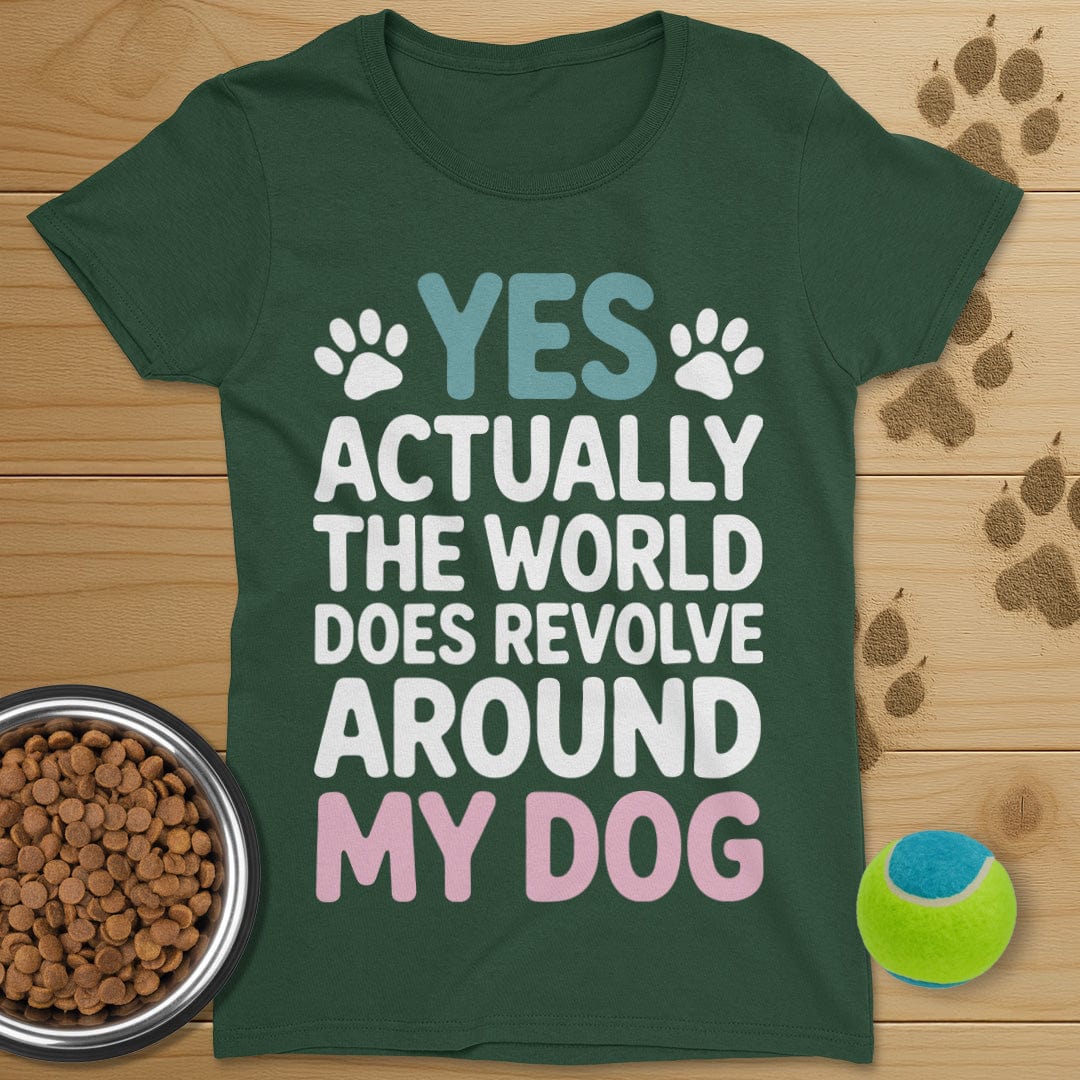The World Does Revolve Around My Dog T-Shirt-Womens