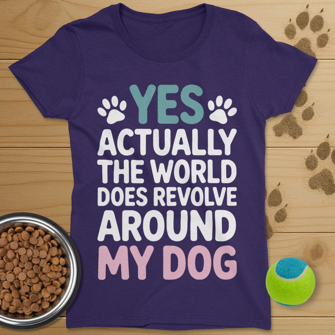 The World Does Revolve Around My Dog T-Shirt-Womens