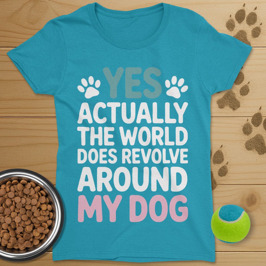 The World Does Revolve Around My Dog T-Shirt-Womens