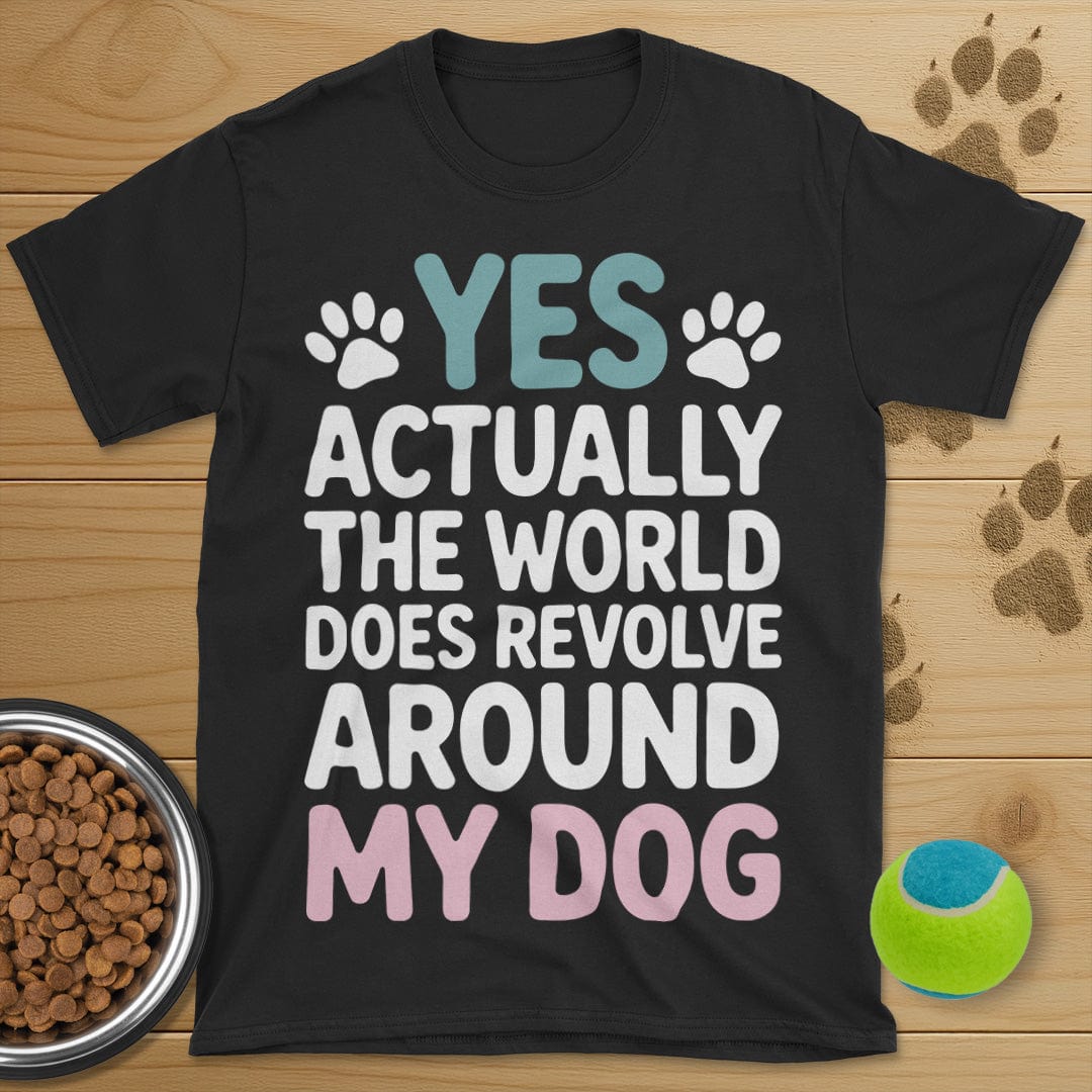 The World Does Revolve Around My Dog T-Shirt