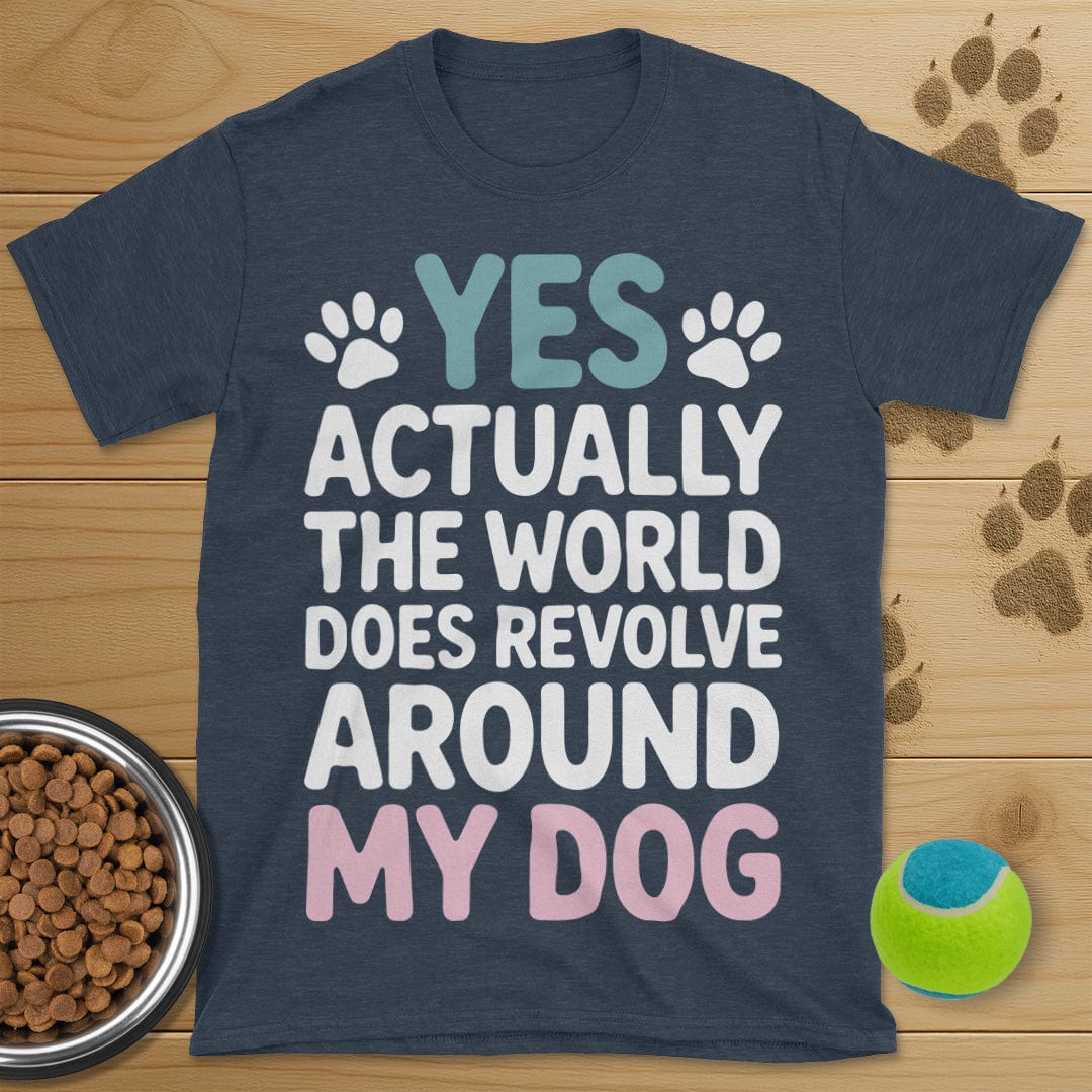 The World Does Revolve Around My Dog T-Shirt