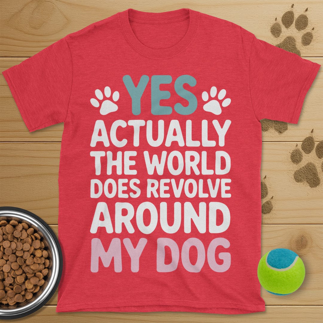 The World Does Revolve Around My Dog T-Shirt