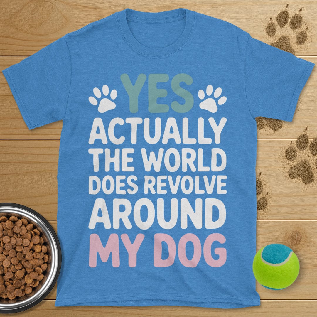 The World Does Revolve Around My Dog T-Shirt