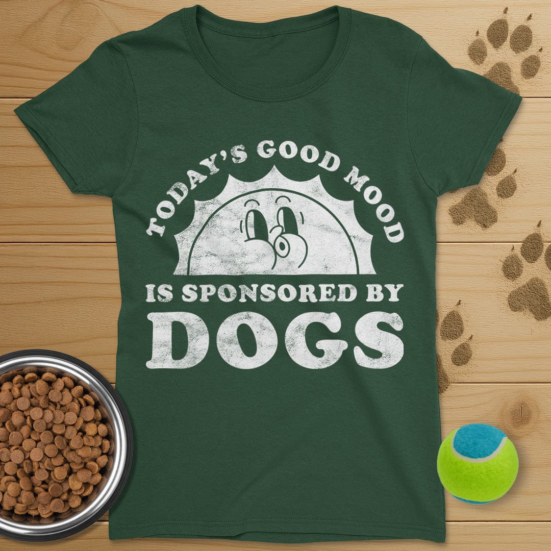 Todays Good Mood Is Sponsored By Dogs T-Shirt-Womens