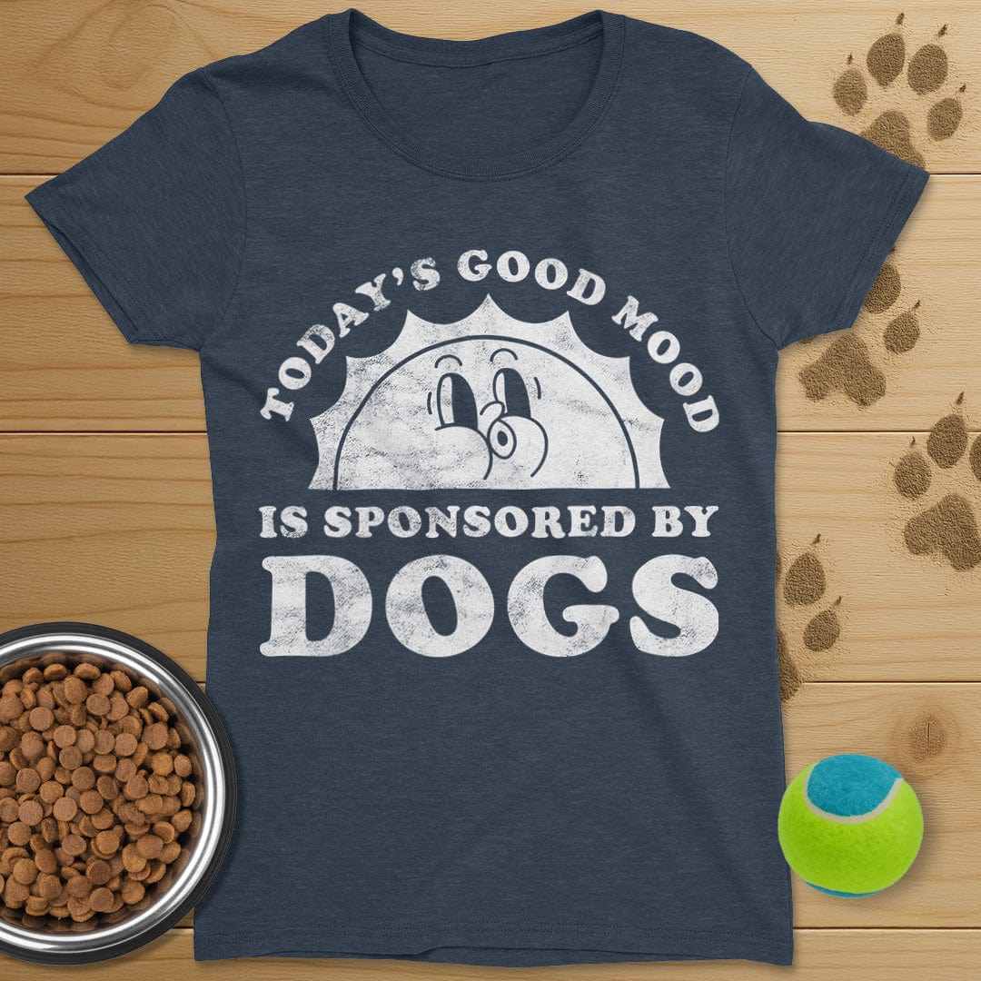 Todays Good Mood Is Sponsored By Dogs T-Shirt-Womens