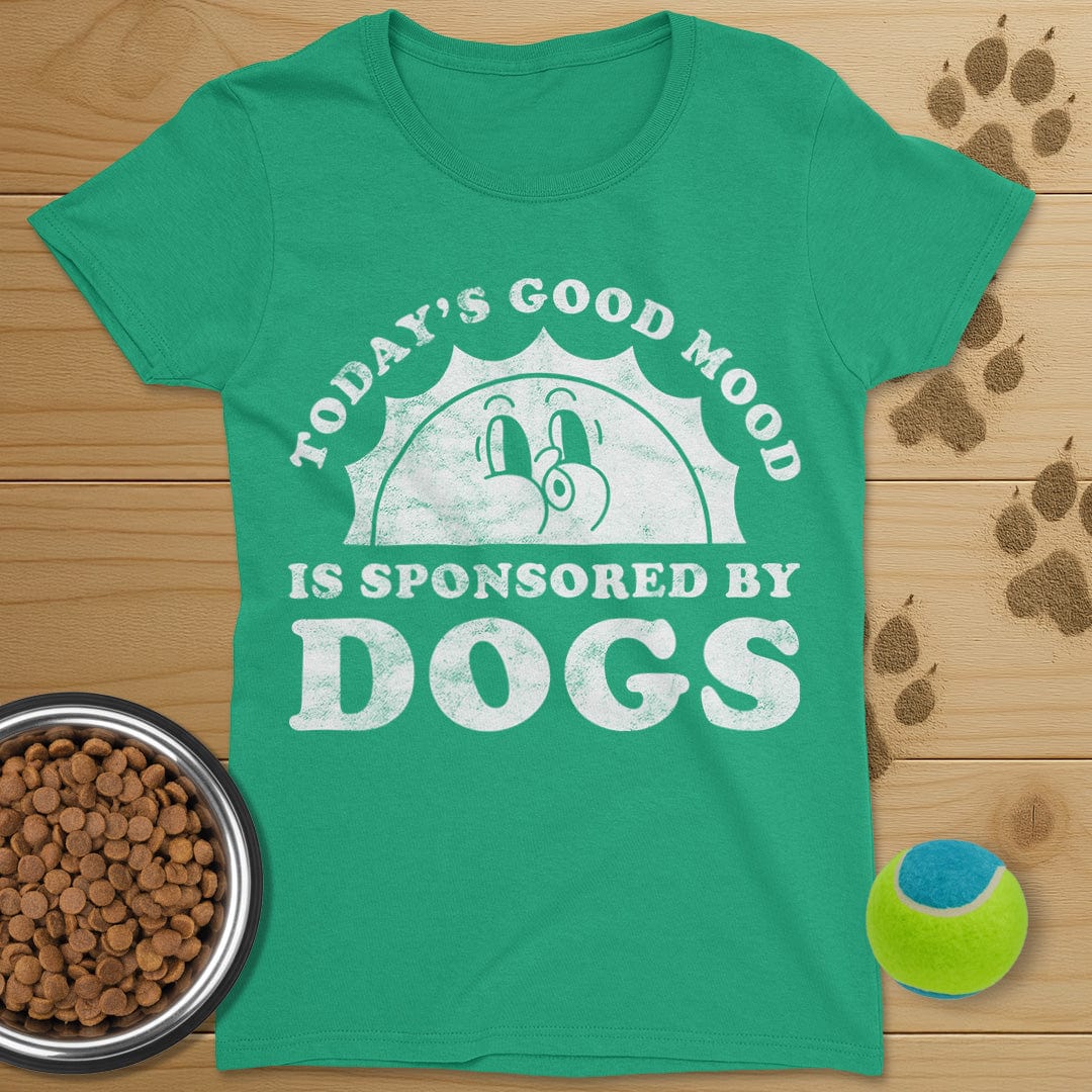 Todays Good Mood Is Sponsored By Dogs T-Shirt-Womens