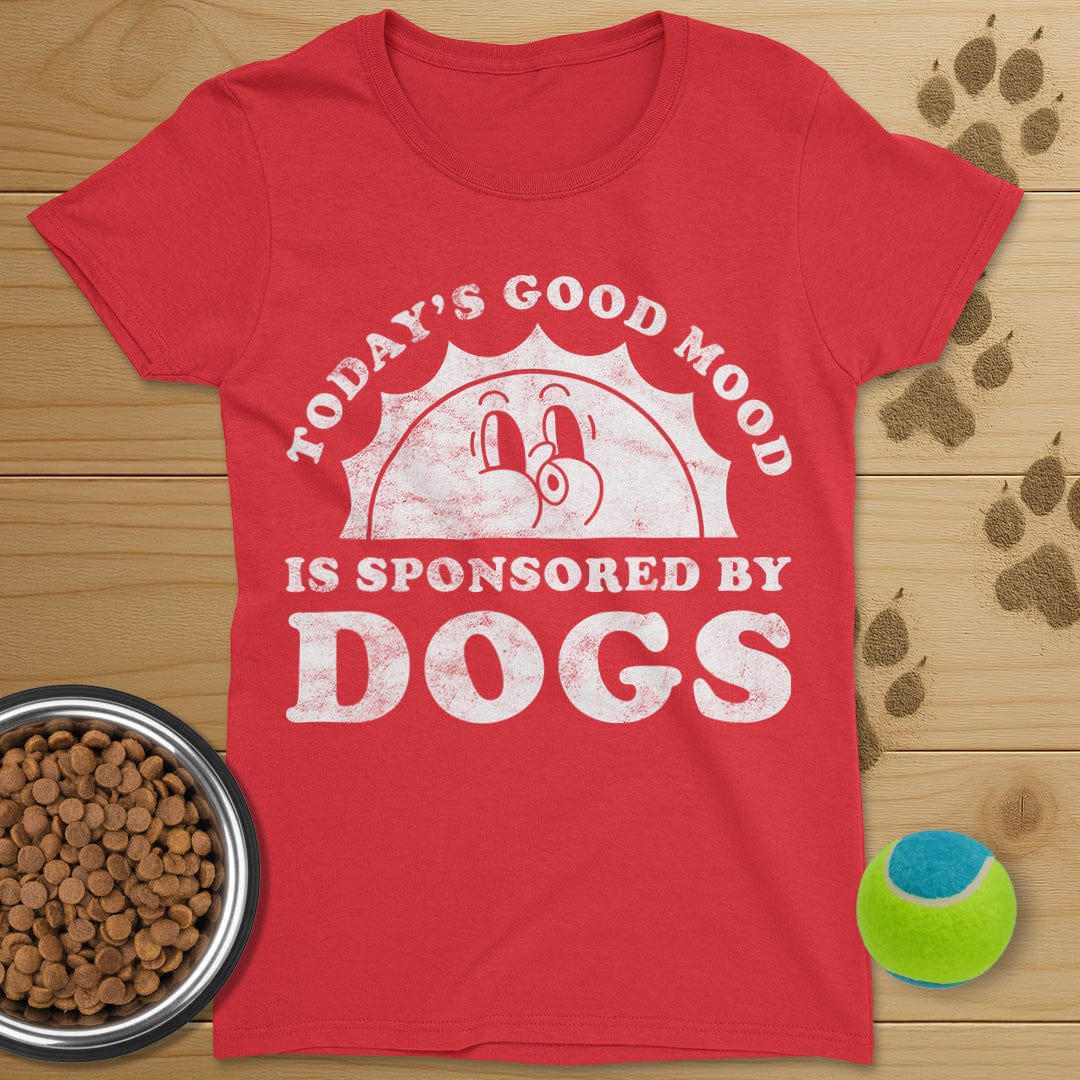 Todays Good Mood Is Sponsored By Dogs T-Shirt-Womens