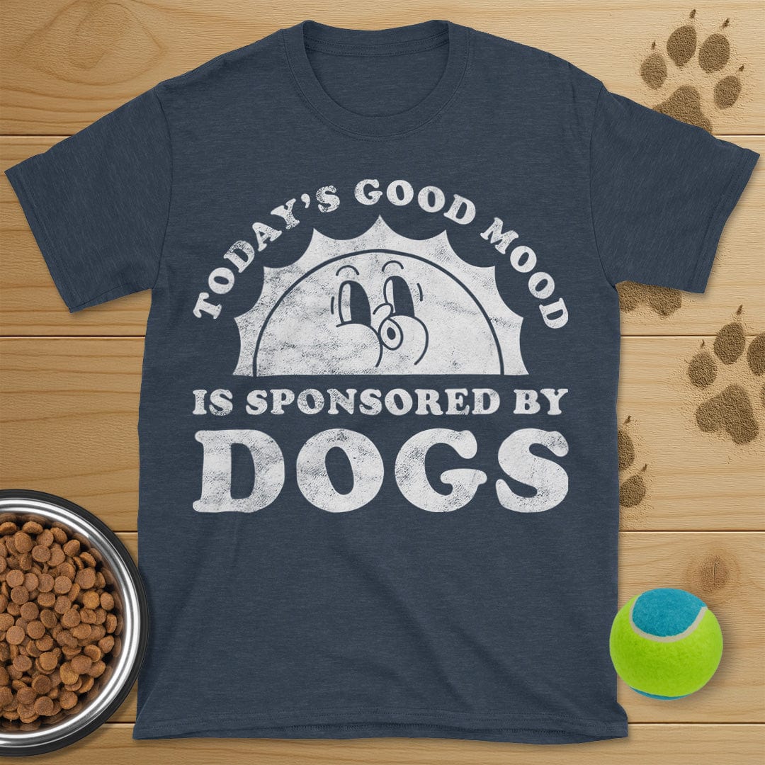 Todays Good Mood Is Sponsored By Dogs T-Shirt
