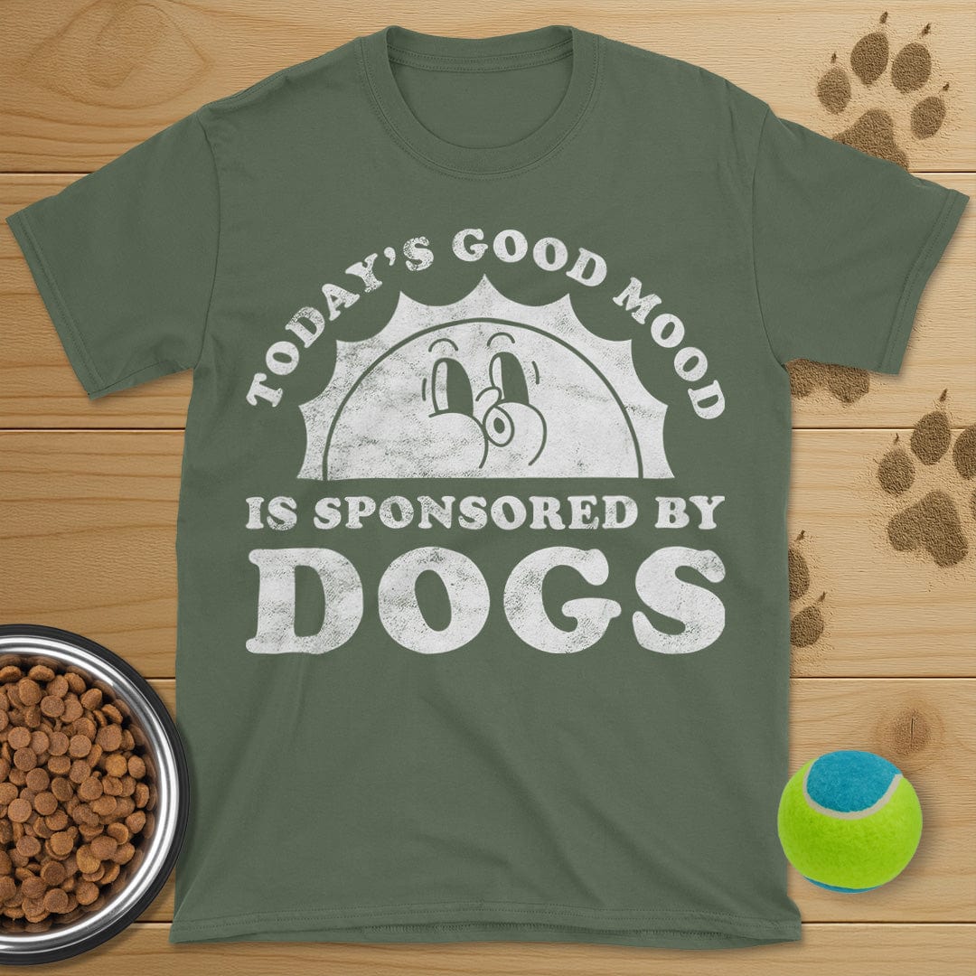 Todays Good Mood Is Sponsored By Dogs T-Shirt