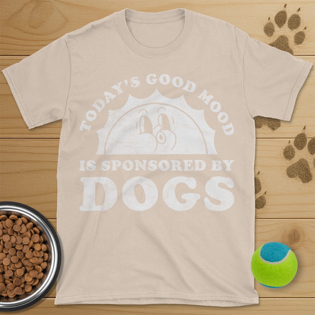 Todays Good Mood Is Sponsored By Dogs T-Shirt