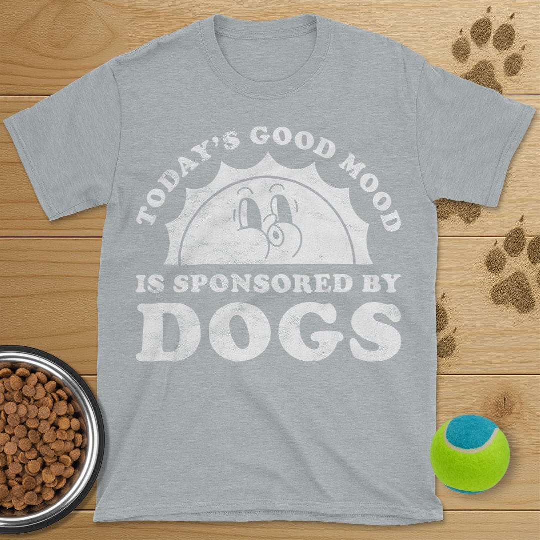 Todays Good Mood Is Sponsored By Dogs T-Shirt