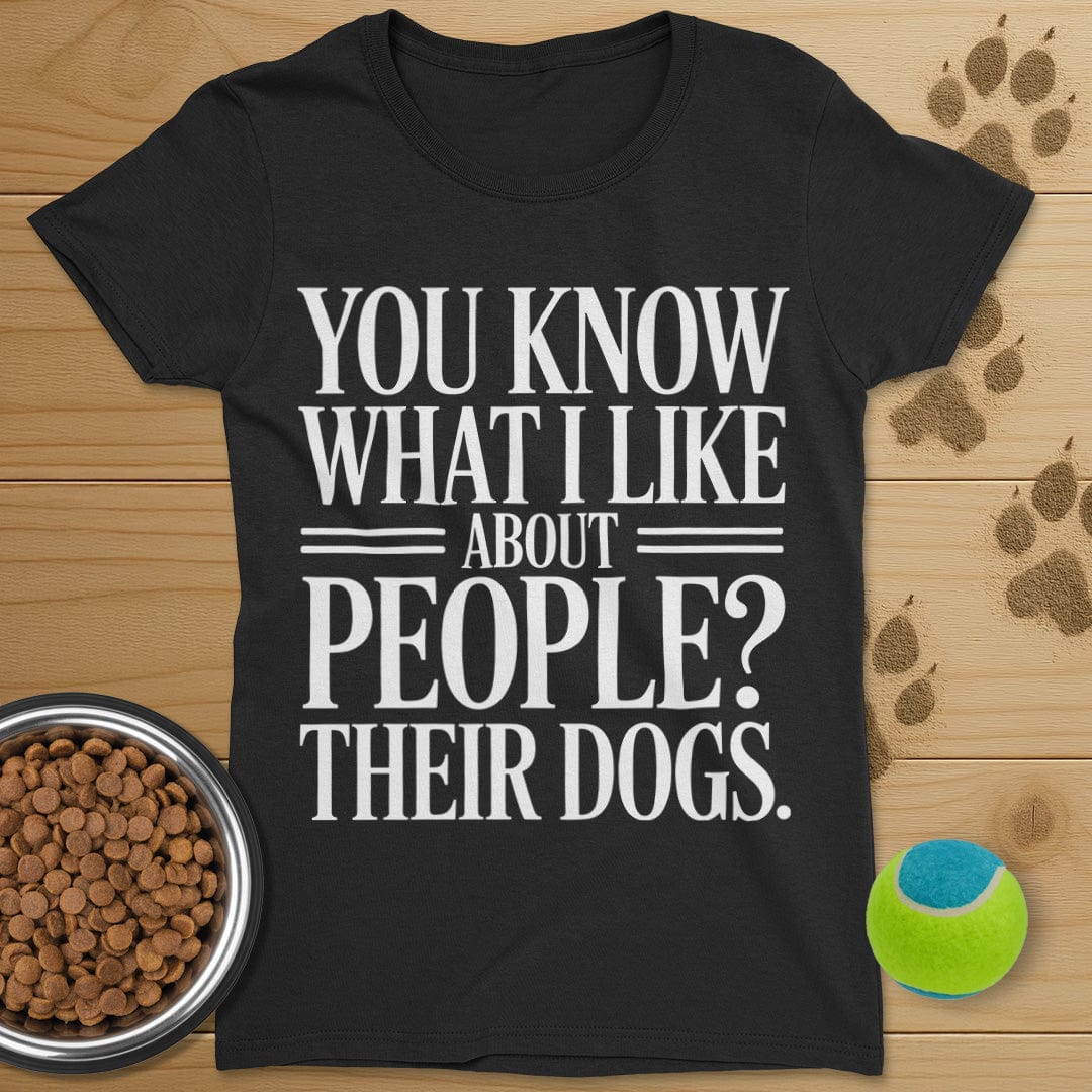 What I Like About People Dog T-Shirt-Womens
