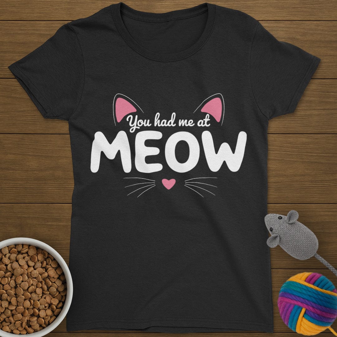 You Had Me At Meow Womens