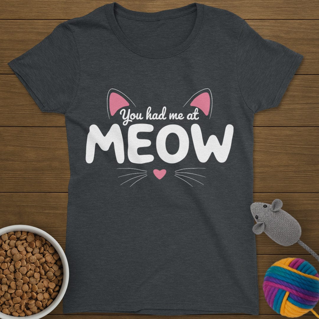 You Had Me At Meow Womens