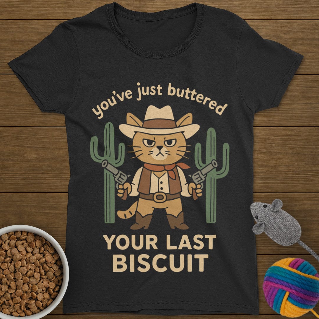 Your Last Biscuit Cat T-Shirt Womens